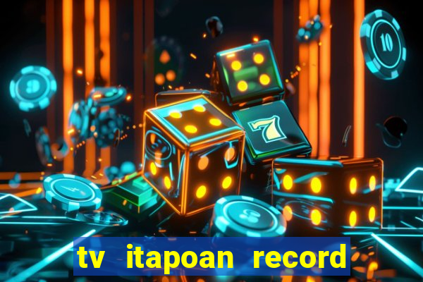 tv itapoan record bahia ao vivo